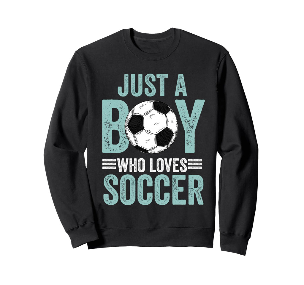 Just Who Loves Soccer Funny Sweatshirt - Custom Art Print for Adults - T-Shirt, Sweatshirt, Hoodie