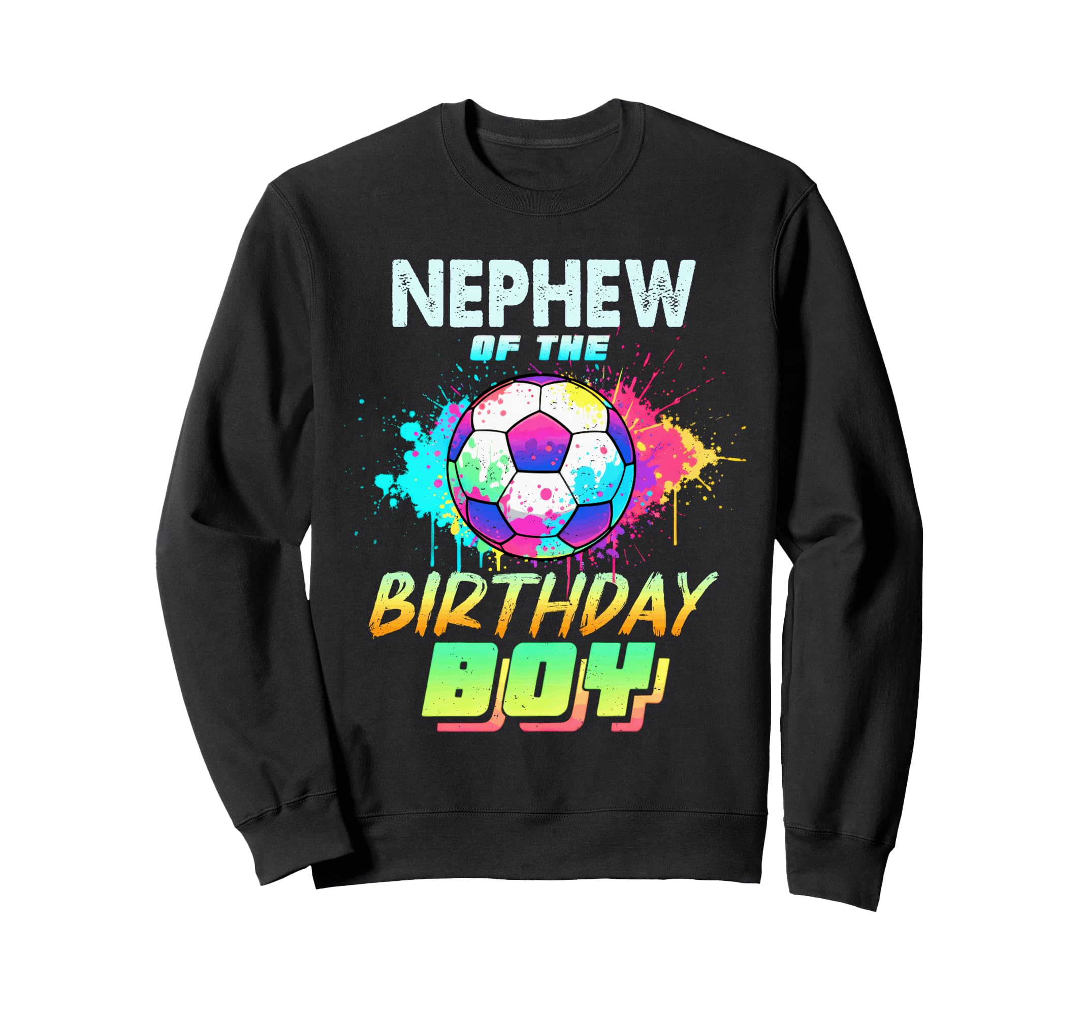 Nephew Birthday Soccer Ball Sweatshirt - Custom Art Print Men Women - T-Shirt, Sweatshirt, Hoodie