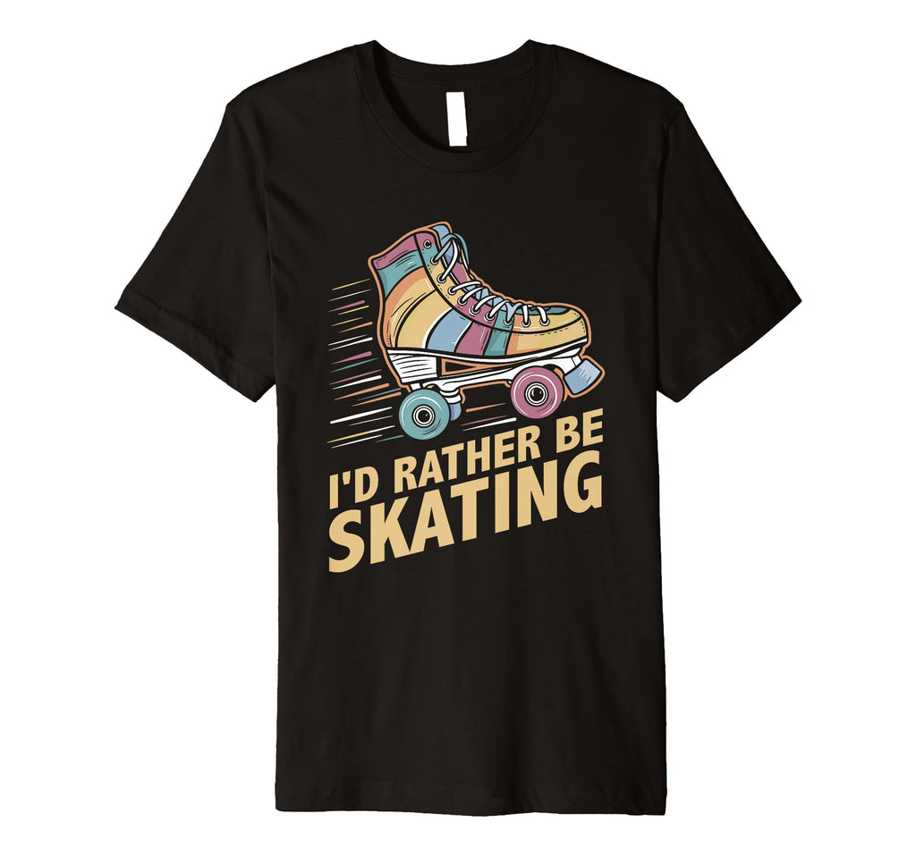 Roller Skating Roller Skate Id Rather T-Shirt - Minimalist Print Men Women - T-Shirt, Sweatshirt, Hoodie