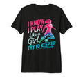 I Know I Play Like Try To Keep Up T-Shirt - Streetwear Style for Adults - T-Shirt, Sweatshirt, Hoodie