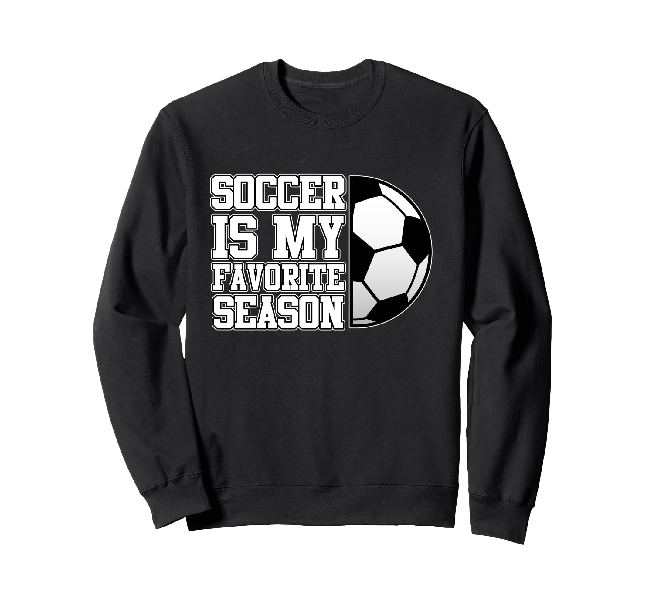 Soccer Is Favorite Season Sweatshirt - Casual Everyday Wear for Adults - T-Shirt, Sweatshirt, Hoodie