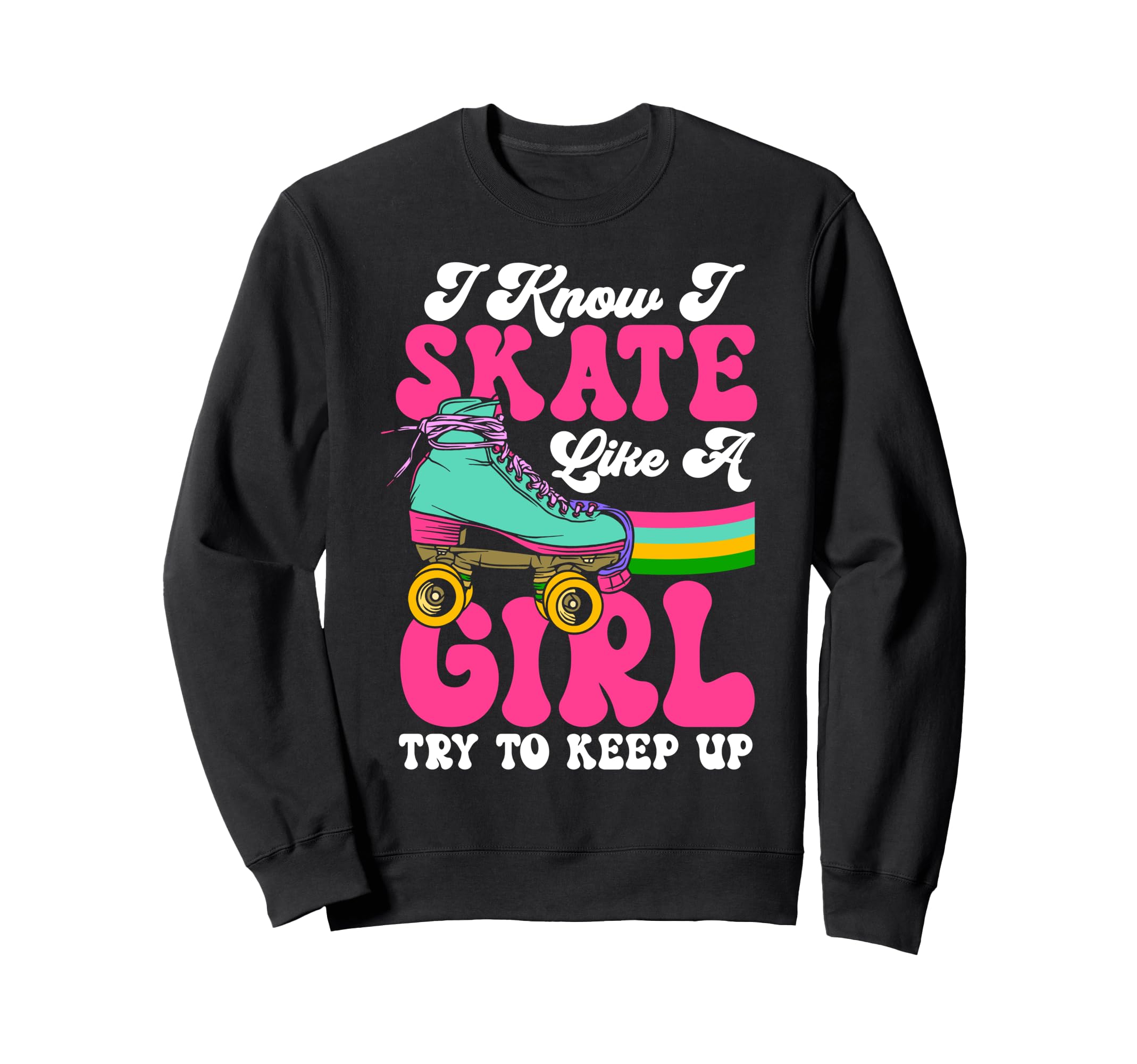 Roller Skating Skate 1970S I Sweatshirt - Fun Novelty Design Men Women - T-Shirt, Sweatshirt, Hoodie