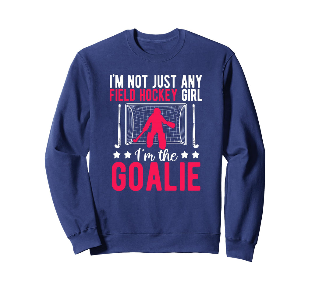Field Hockey Goalie Field Hockey Sweatshirt - Novelty Apparel Unisex - T-Shirt, Sweatshirt, Hoodie