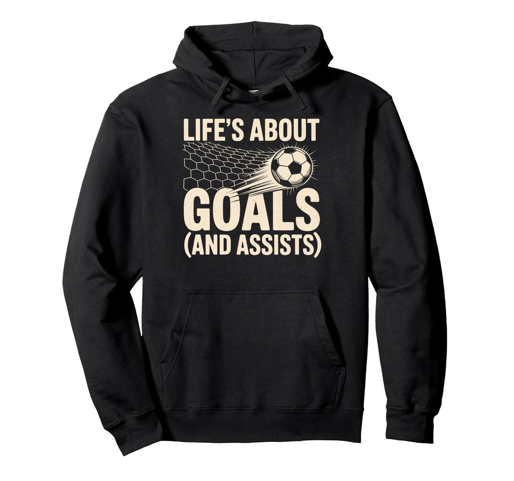 Lifes About Goals And Assists Soccer Player Hoodie - Unique Graphic Unisex - T-Shirt, Sweatshirt, Hoodie