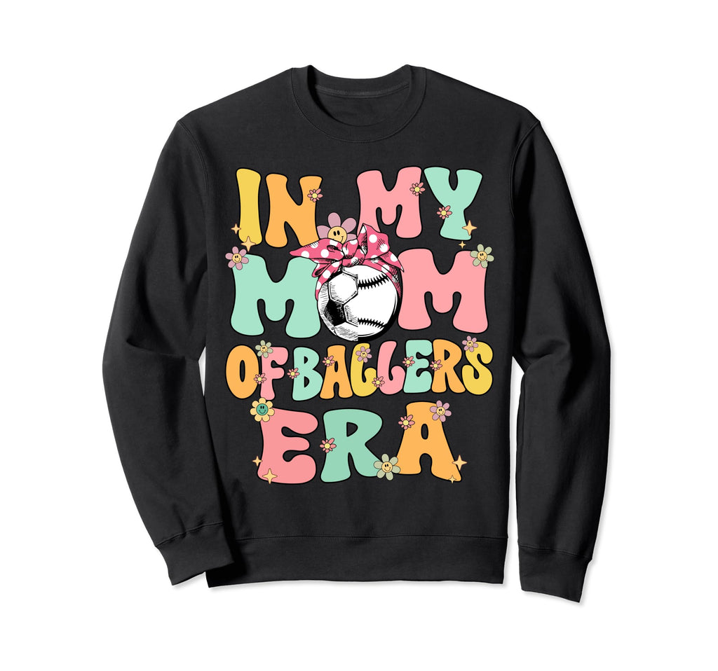 My Mom Baller Era Baseball Soccer Sweatshirt - Novelty Apparel Men Women - T-Shirt, Sweatshirt, Hoodie