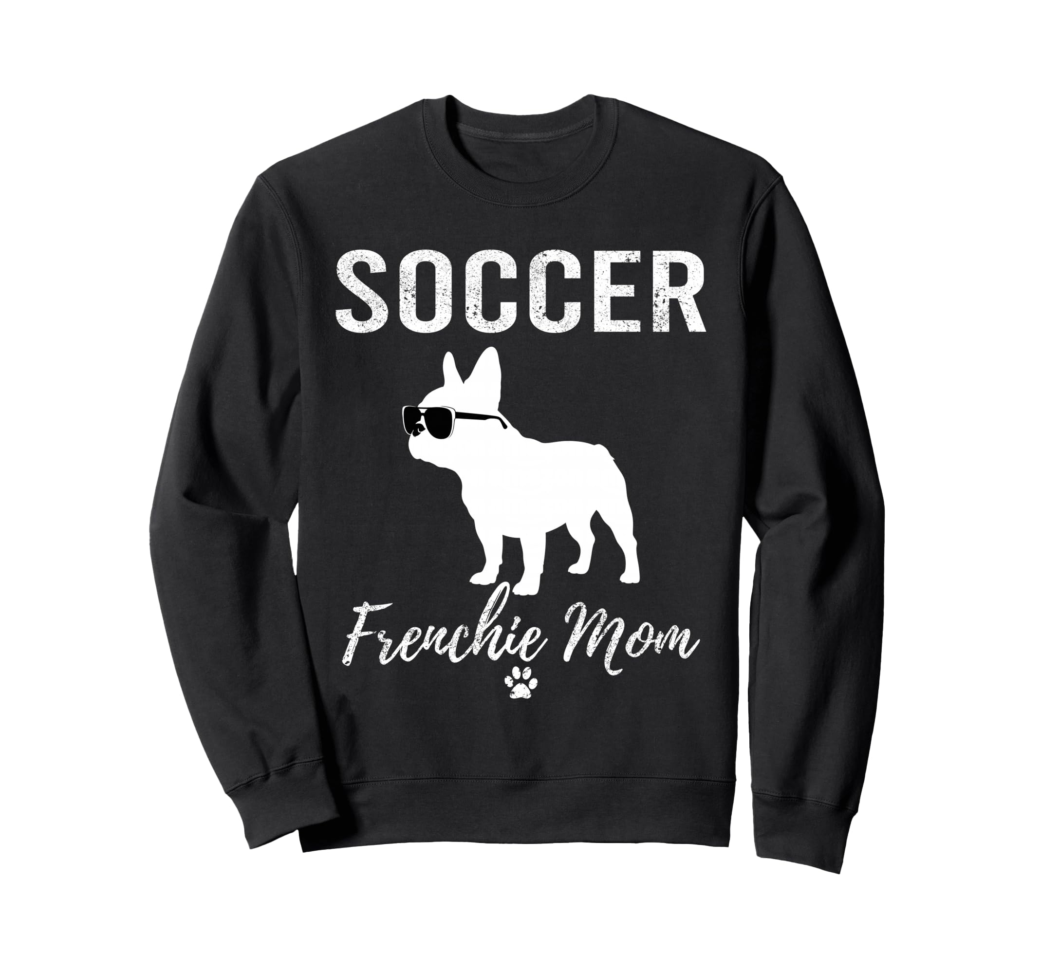 Soccer Frenchie Mom Funny Sweatshirt - Fun Novelty Design for Adults - T-Shirt, Sweatshirt, Hoodie