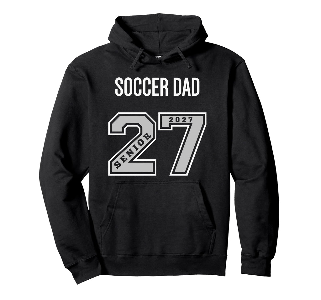 2027 Senior Soccer Dad Class 27 Hoodie - Custom Art Print for Adults - T-Shirt, Sweatshirt, Hoodie