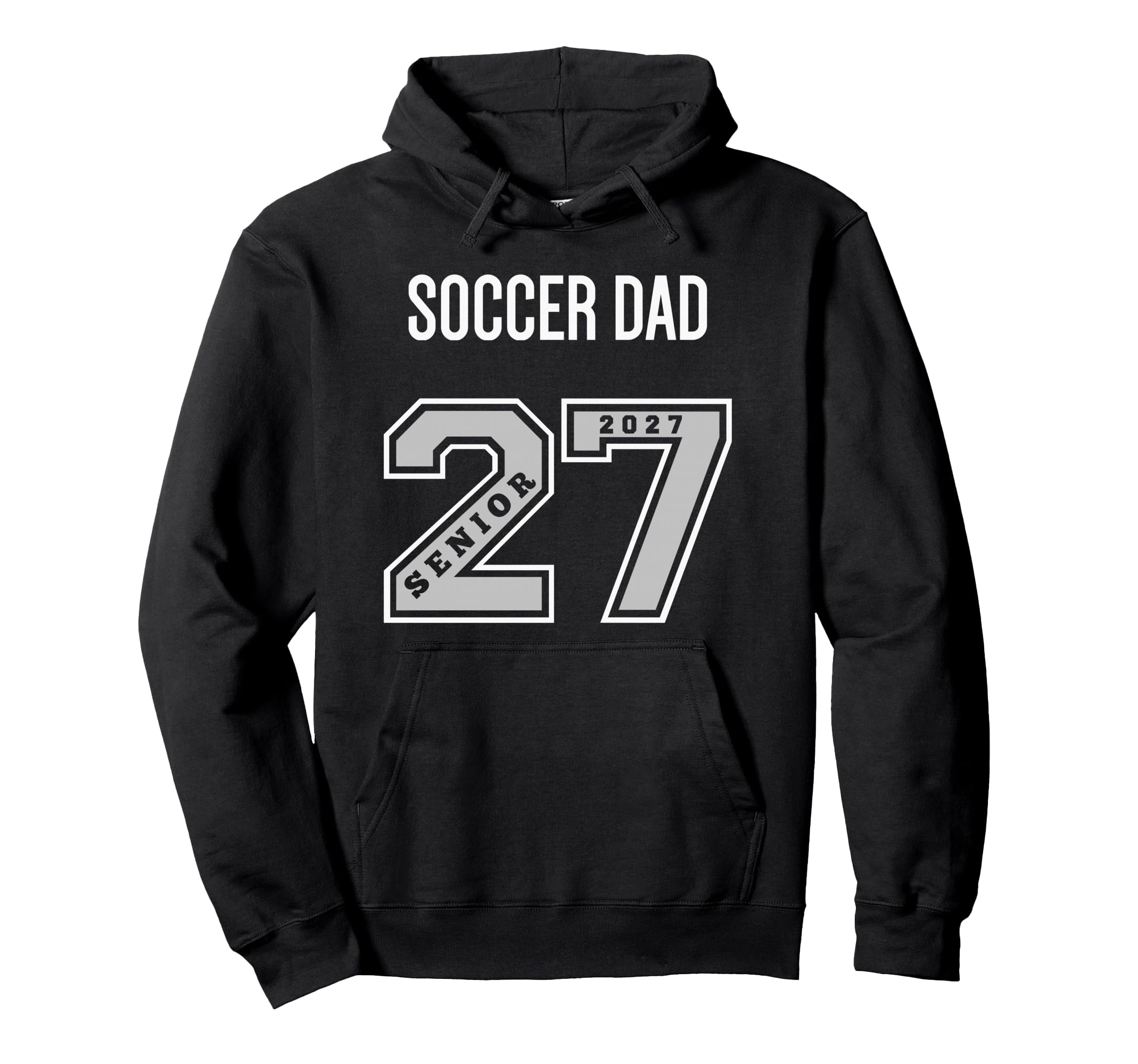2027 Senior Soccer Dad Class 27 Hoodie - Custom Art Print for Adults - T-Shirt, Sweatshirt, Hoodie