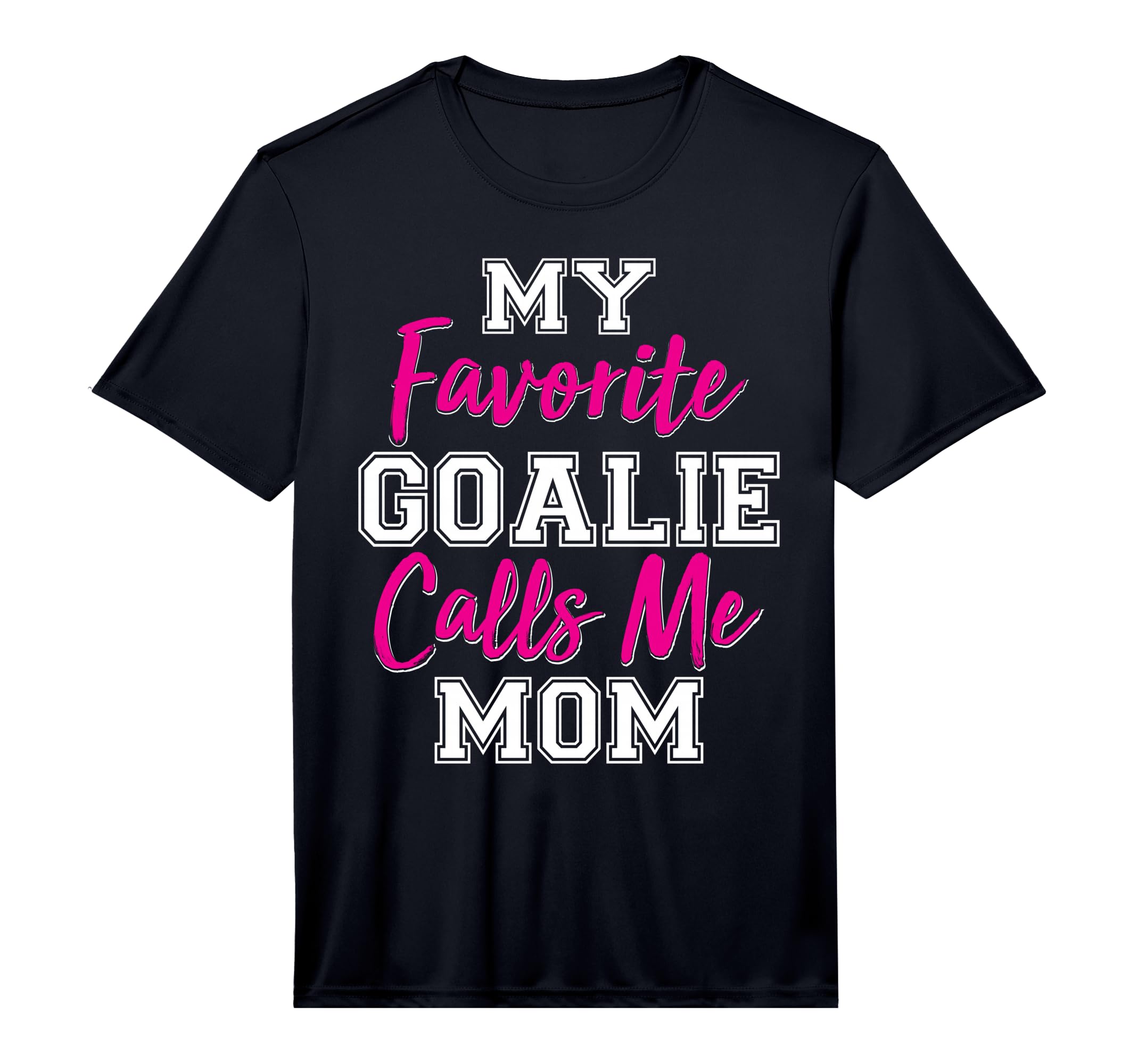 Mens My Favorite Goalie Calls Me Mom T-Shirt - Streetwear Style for Adults - T-Shirt, Sweatshirt, Hoodie