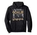 My Favorite Goalie Calls Me Gramma Hoodie - Streetwear Style for Adults - T-Shirt, Sweatshirt, Hoodie