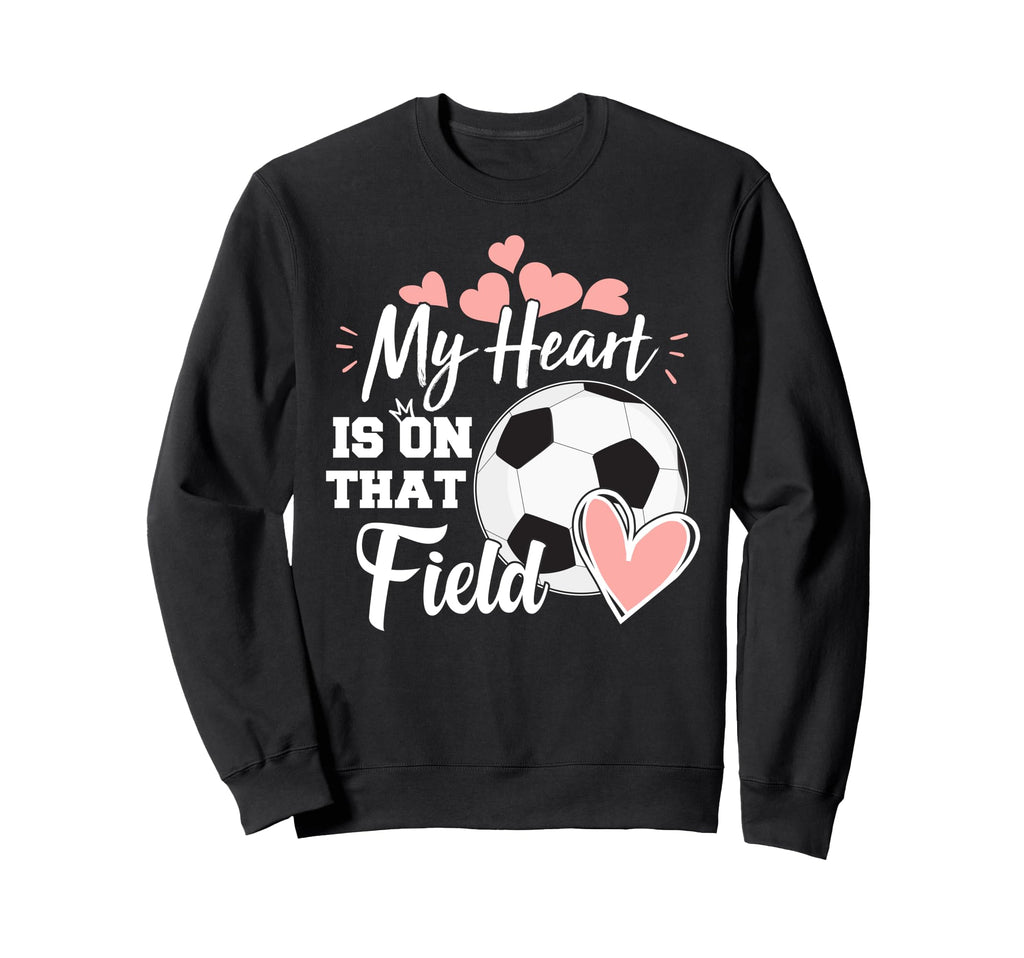My Heart Is That Soccer Field Football Sweatshirt - Graphic Print Unisex - T-Shirt, Sweatshirt, Hoodie