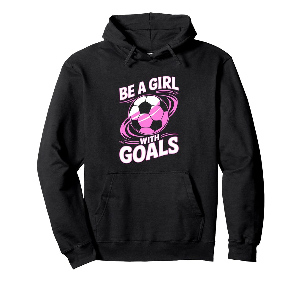 Be Goals Soccer Hoodie - Minimalist Print Men Women - T-Shirt, Sweatshirt, Hoodie