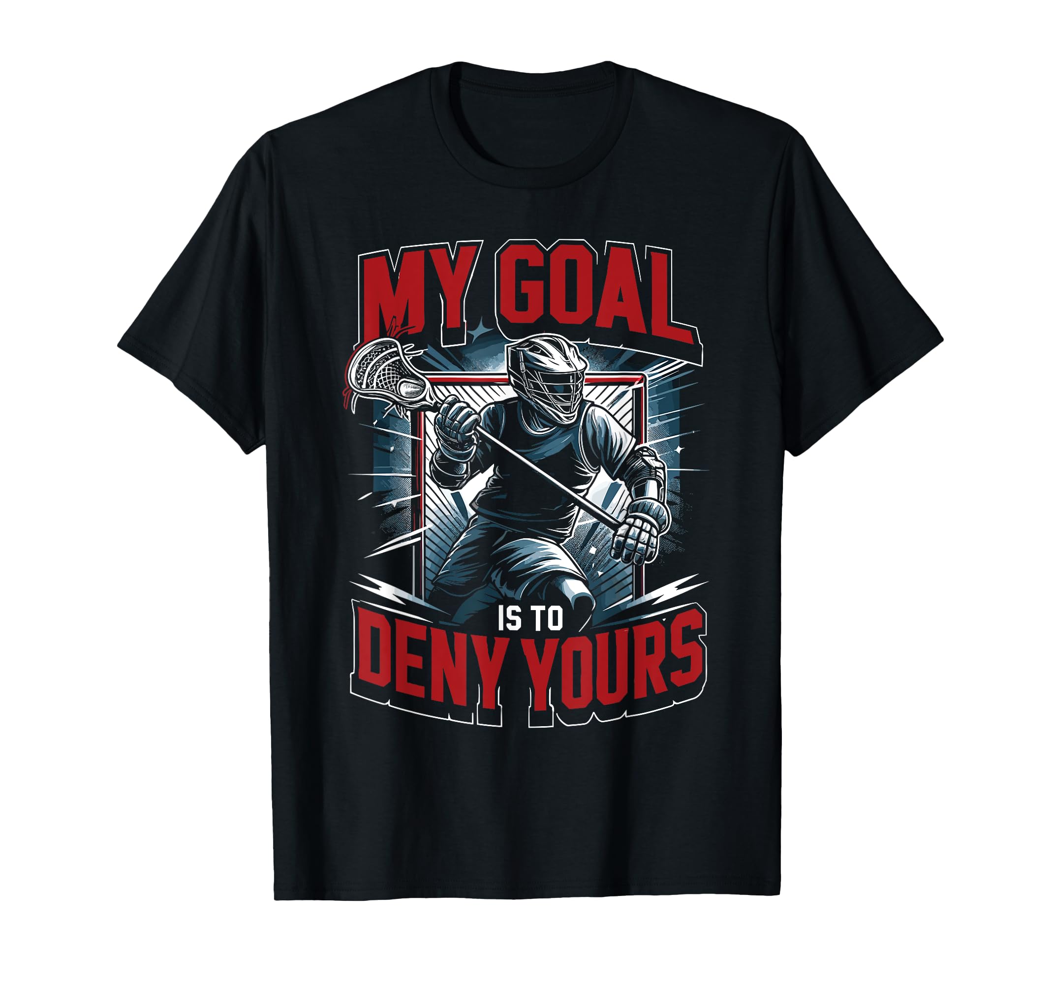 Goalkeeper Lax Goalie Lacrosse Goalie T-Shirt - Streetwear Style Unisex - T-Shirt, Sweatshirt, Hoodie