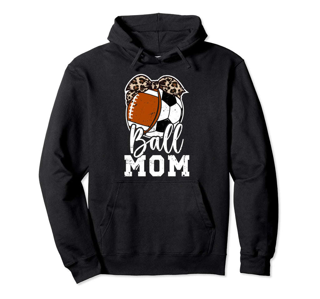 Ball Mom Soccer Football Mom Hoodie - Fun Novelty Design Men Women - T-Shirt, Sweatshirt, Hoodie