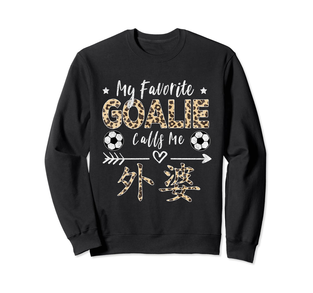My Favorite Goalie Calls Me Wai Po Sweatshirt - Unique Graphic for Adults - T-Shirt, Sweatshirt, Hoodie