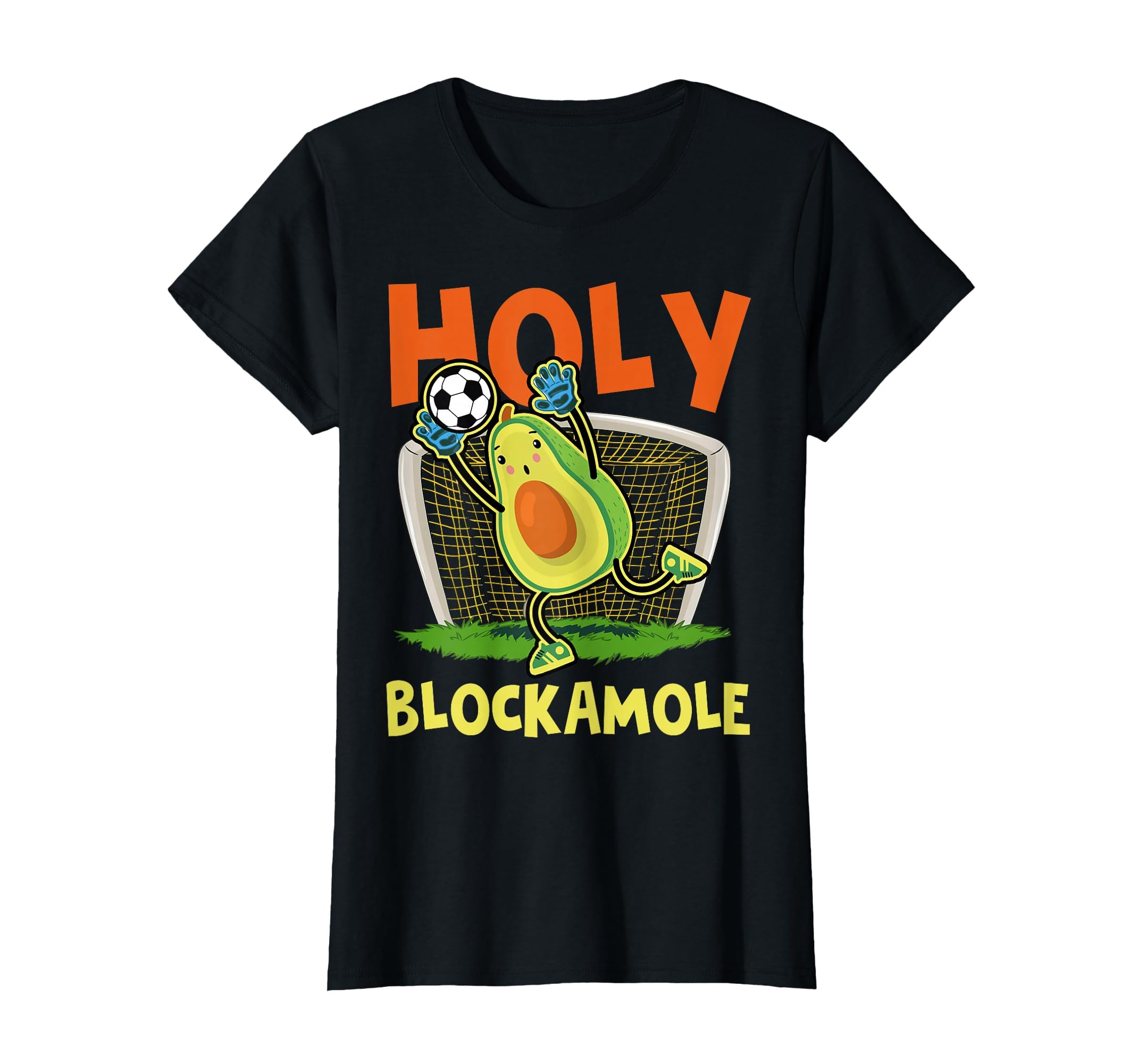 Holy Blockamole Soccer Blocker Funny T-Shirt - Novelty Apparel Men Women - T-Shirt, Sweatshirt, Hoodie