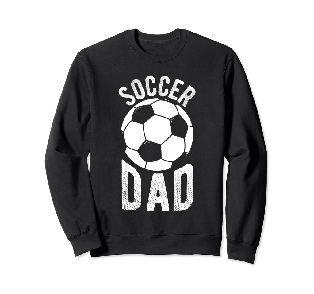 Soccer Dad Soccer Football Player Sweatshirt - Streetwear Style for Adults - T-Shirt, Sweatshirt, Hoodie