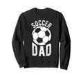 Soccer Dad Soccer Football Player Sweatshirt - Streetwear Style for Adults - T-Shirt, Sweatshirt, Hoodie
