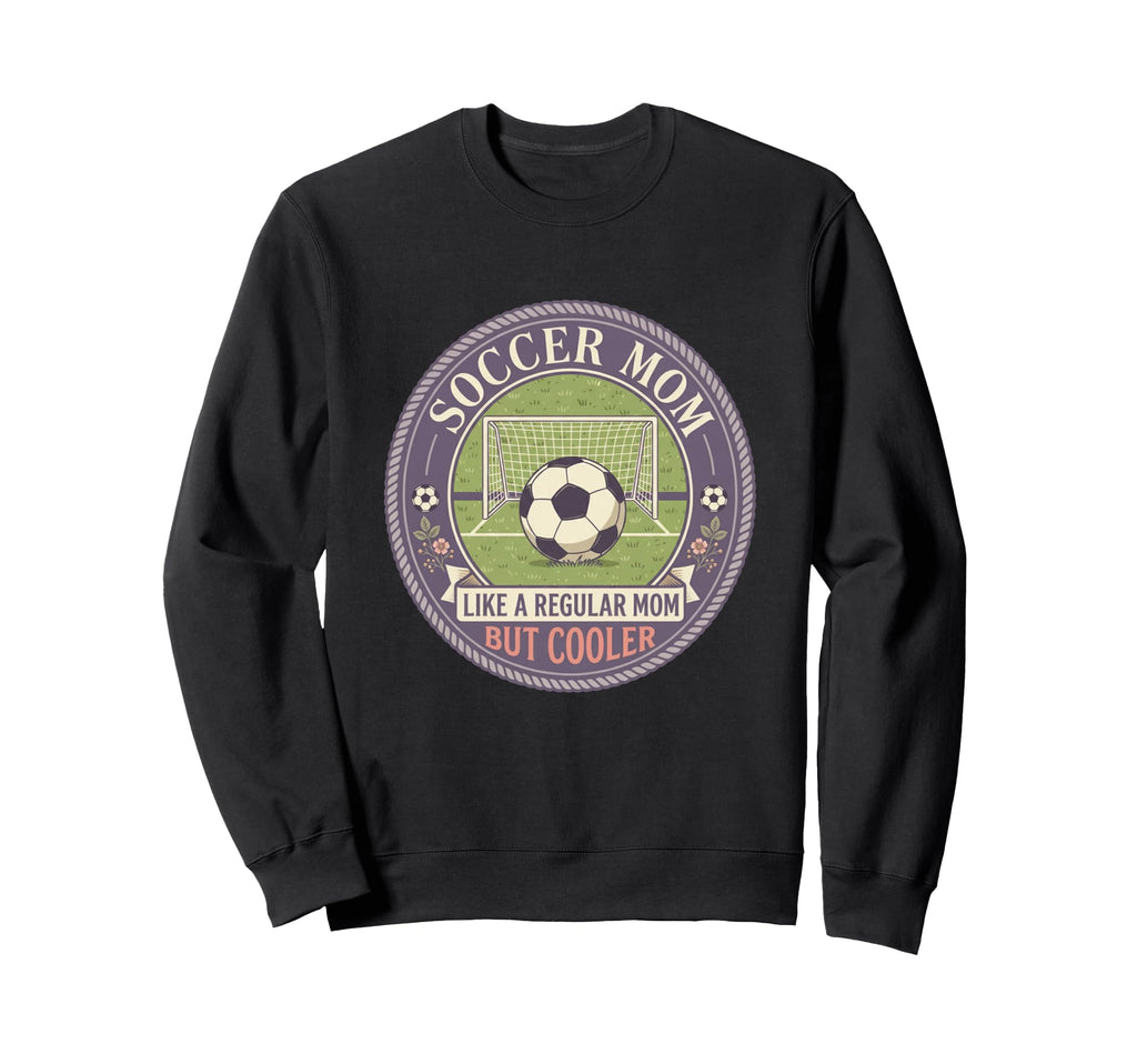 Soccer Mom Like Regular Mom But Sweatshirt - Aesthetic Graphic for Adults - T-Shirt, Sweatshirt, Hoodie