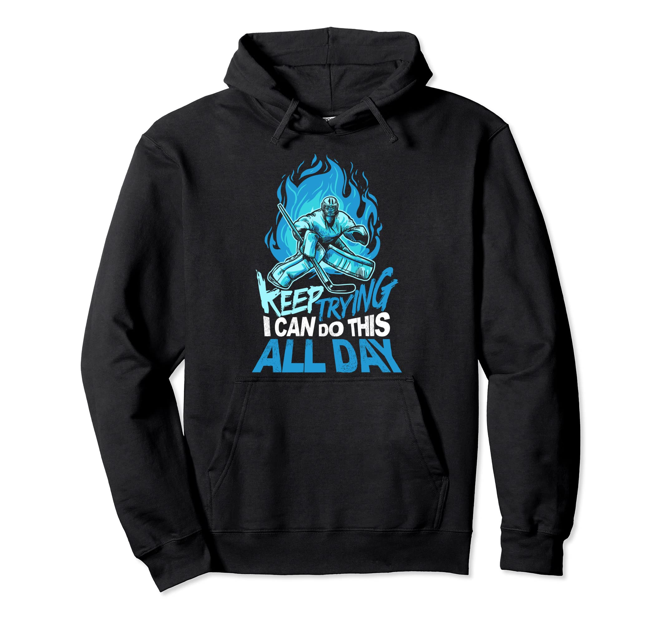 Keep Trying I Can Do This All Day Ice Hoodie - Novelty Apparel Unisex - T-Shirt, Sweatshirt, Hoodie