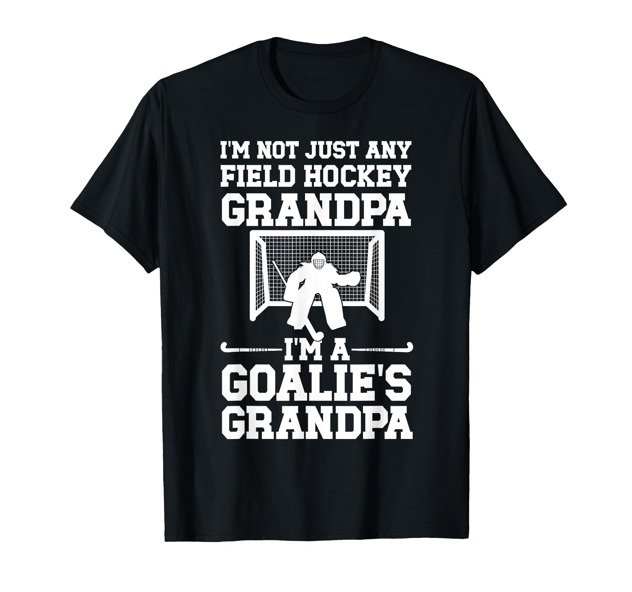Field Hockey Goalie Grandpa Field T-Shirt - Casual Everyday Wear Unisex - T-Shirt, Sweatshirt, Hoodie