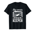 My Cousin Is Soccer Keeper Cousin T-Shirt - Casual Everyday Wear Men Women - T-Shirt, Sweatshirt, Hoodie