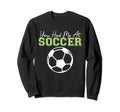 You Had Me Soccer Sports Player Expert Sweatshirt - Graphic Print Unisex - T-Shirt, Sweatshirt, Hoodie