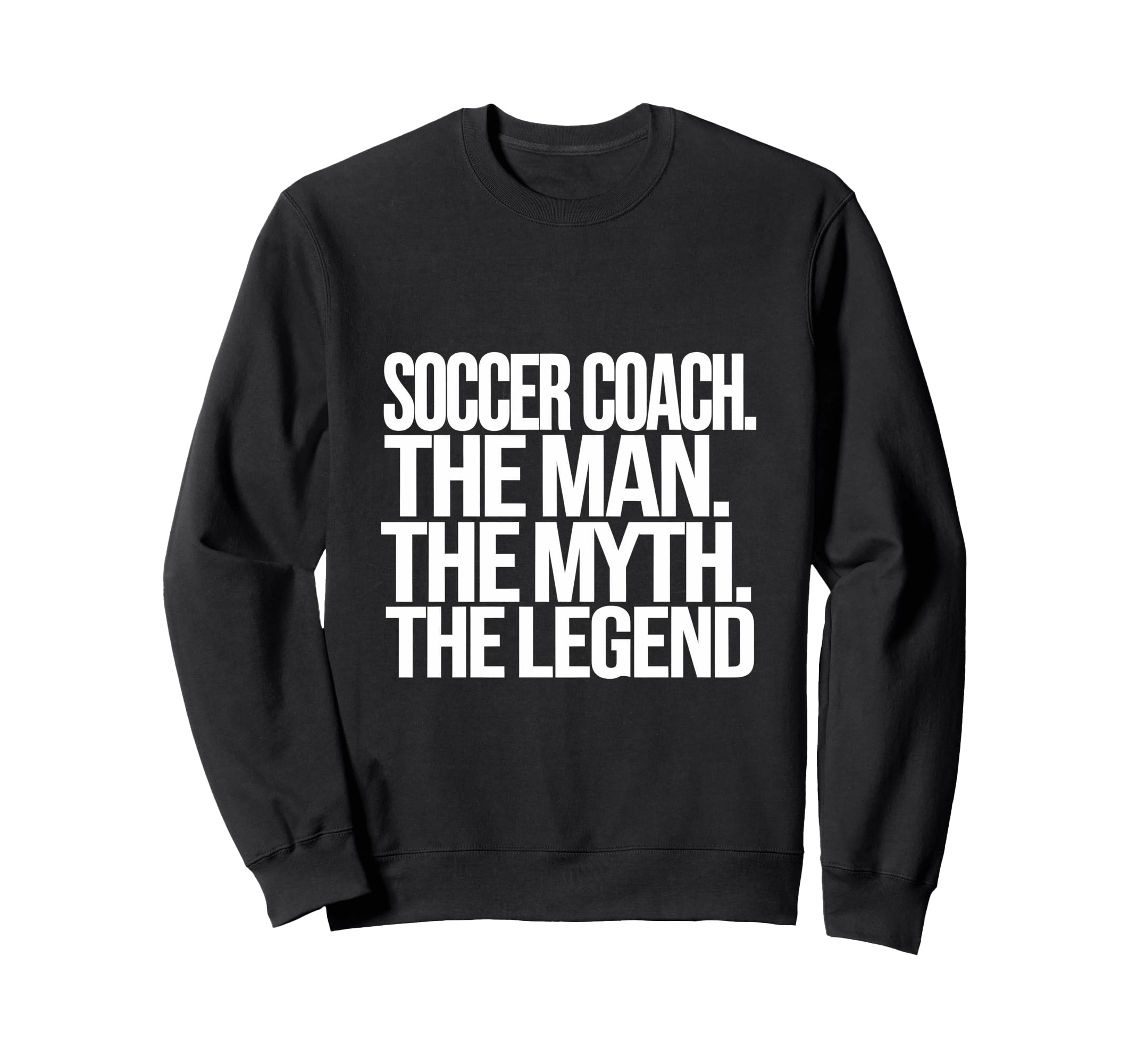 Soccer Coach Myth Legend Sweatshirt - Unique Graphic Men Women - T-Shirt, Sweatshirt, Hoodie