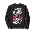 Soccer Players Funny Soccer Mom Sweatshirt - Casual Everyday Wear Men Women - T-Shirt, Sweatshirt, Hoodie