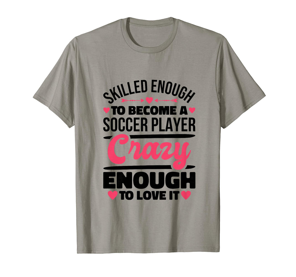 Skilled Enough Soccer Players Designs T-Shirt - Minimalist Print Unisex - T-Shirt, Sweatshirt, Hoodie