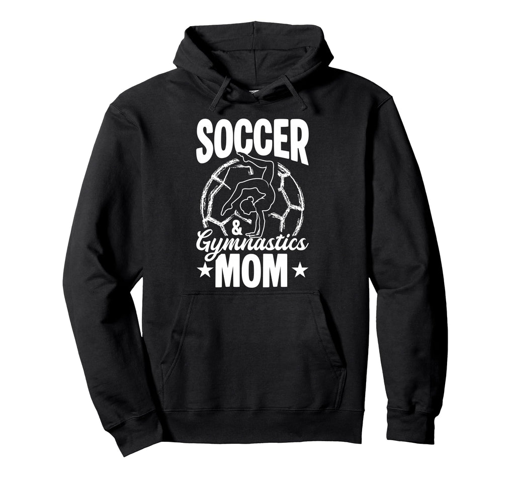 Soccer Gymnastics Mom Soccer Gymnastics Mom Hoodie - Novelty Apparel Unisex - T-Shirt, Sweatshirt, Hoodie