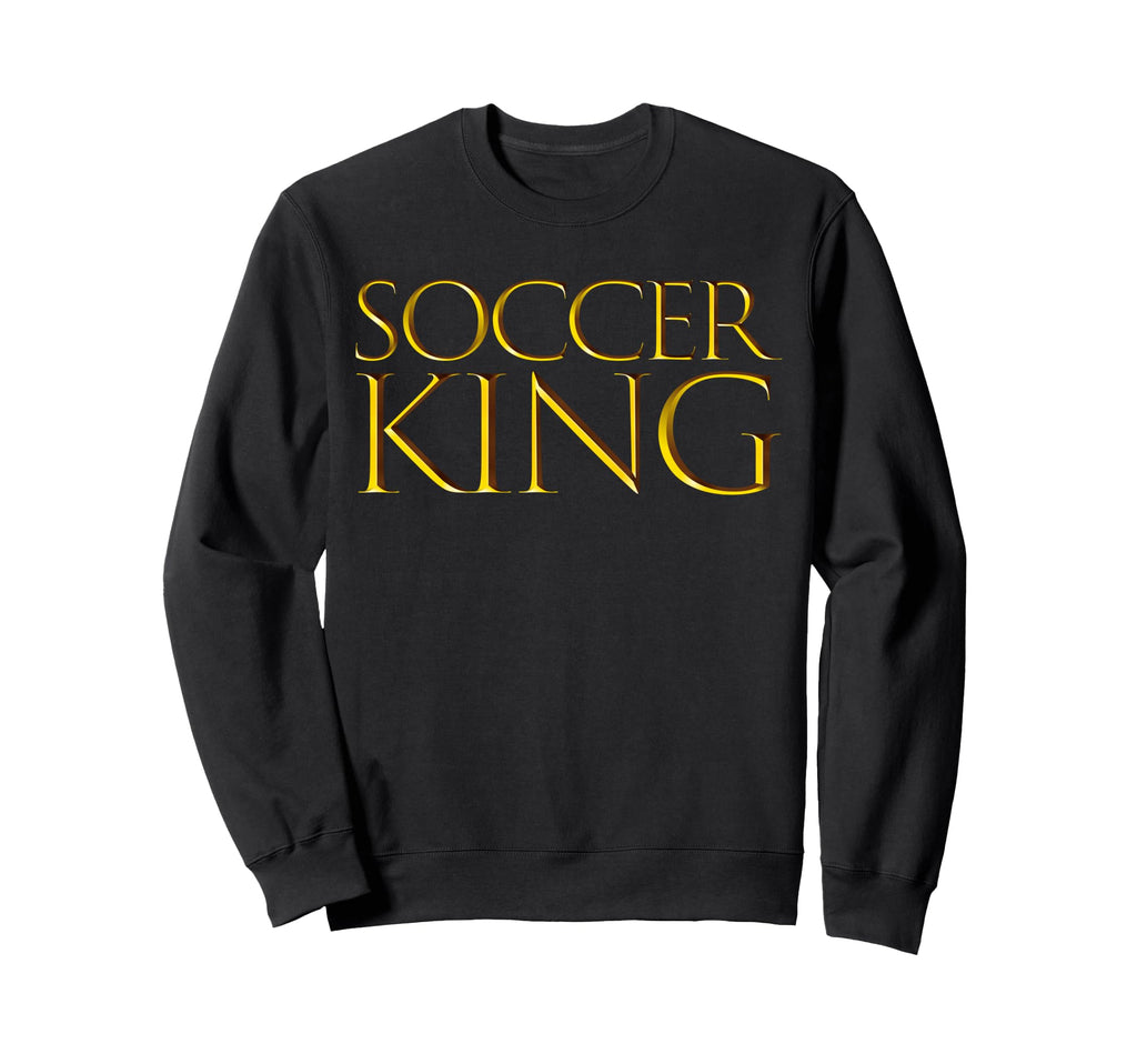 Soccer King Professional Sports Sweatshirt - Novelty Apparel for Adults - T-Shirt, Sweatshirt, Hoodie