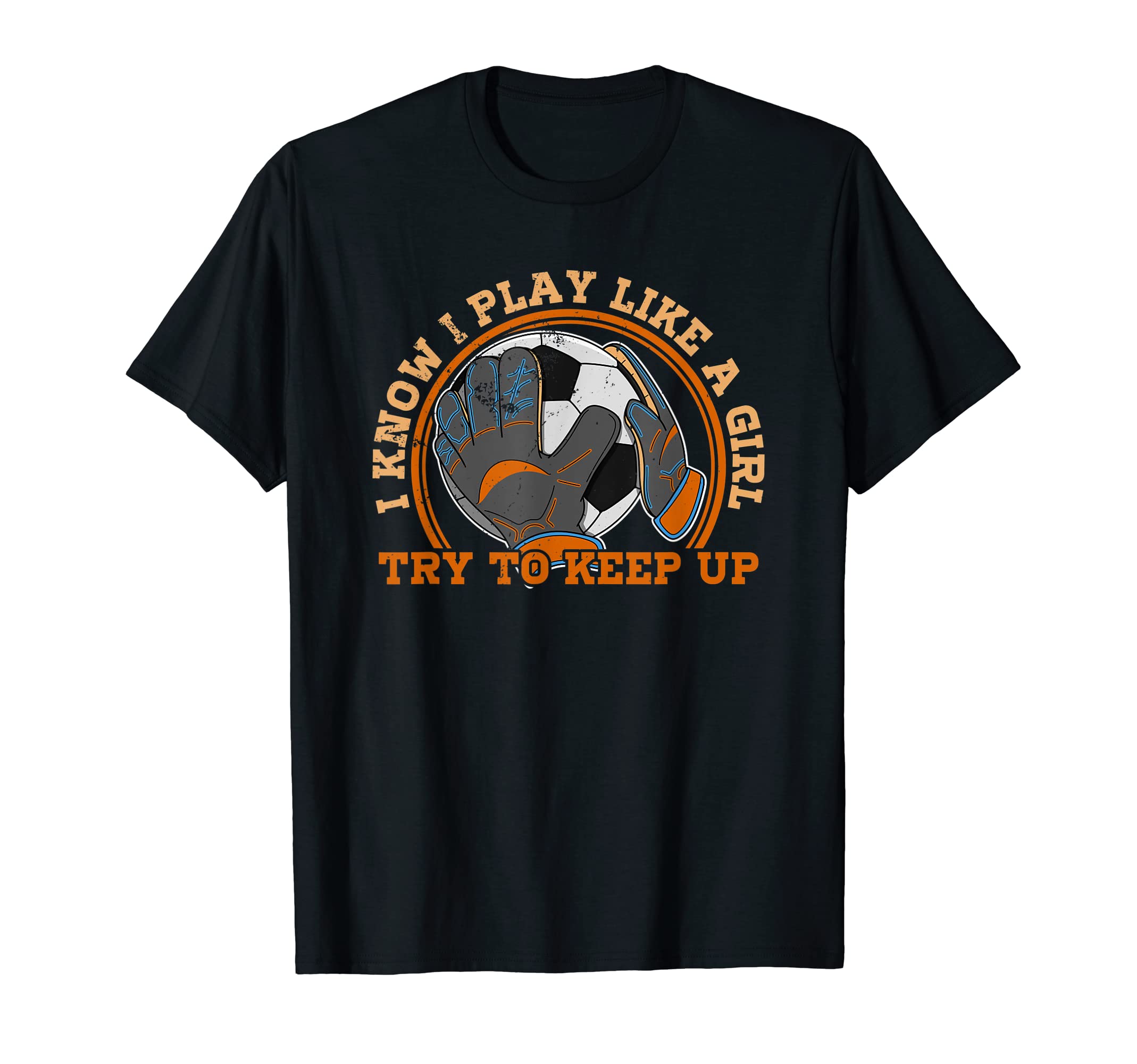 Soccer Goalkeeper Footballer Sports T-Shirt - Fun Novelty Design Men Women - T-Shirt, Sweatshirt, Hoodie