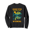 Grand Teton National Park Wyoming Hike Sweatshirt - Unique Graphic Unisex - T-Shirt, Sweatshirt, Hoodie