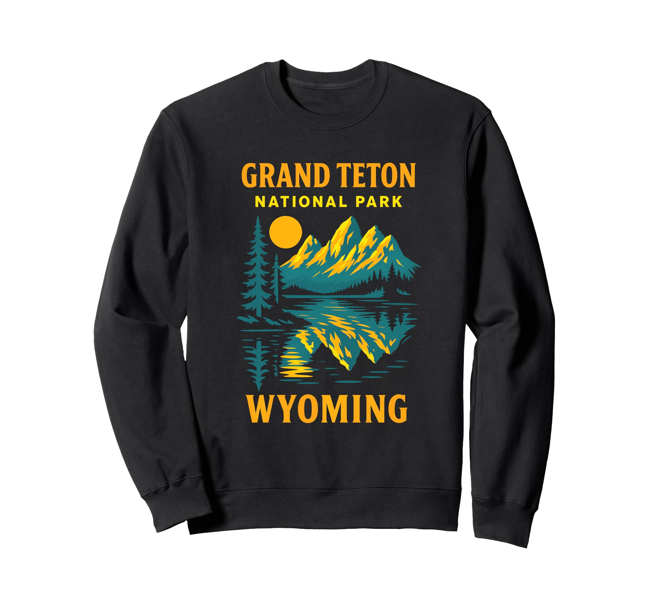 Grand Teton National Park Wyoming Hike Sweatshirt - Unique Graphic Unisex - T-Shirt, Sweatshirt, Hoodie