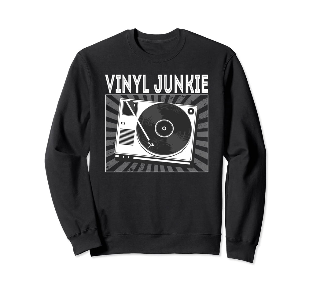 Vinyl Junkie Vinyl Record Player Sweatshirt - Unique Graphic for Adults - T-Shirt, Sweatshirt, Hoodie