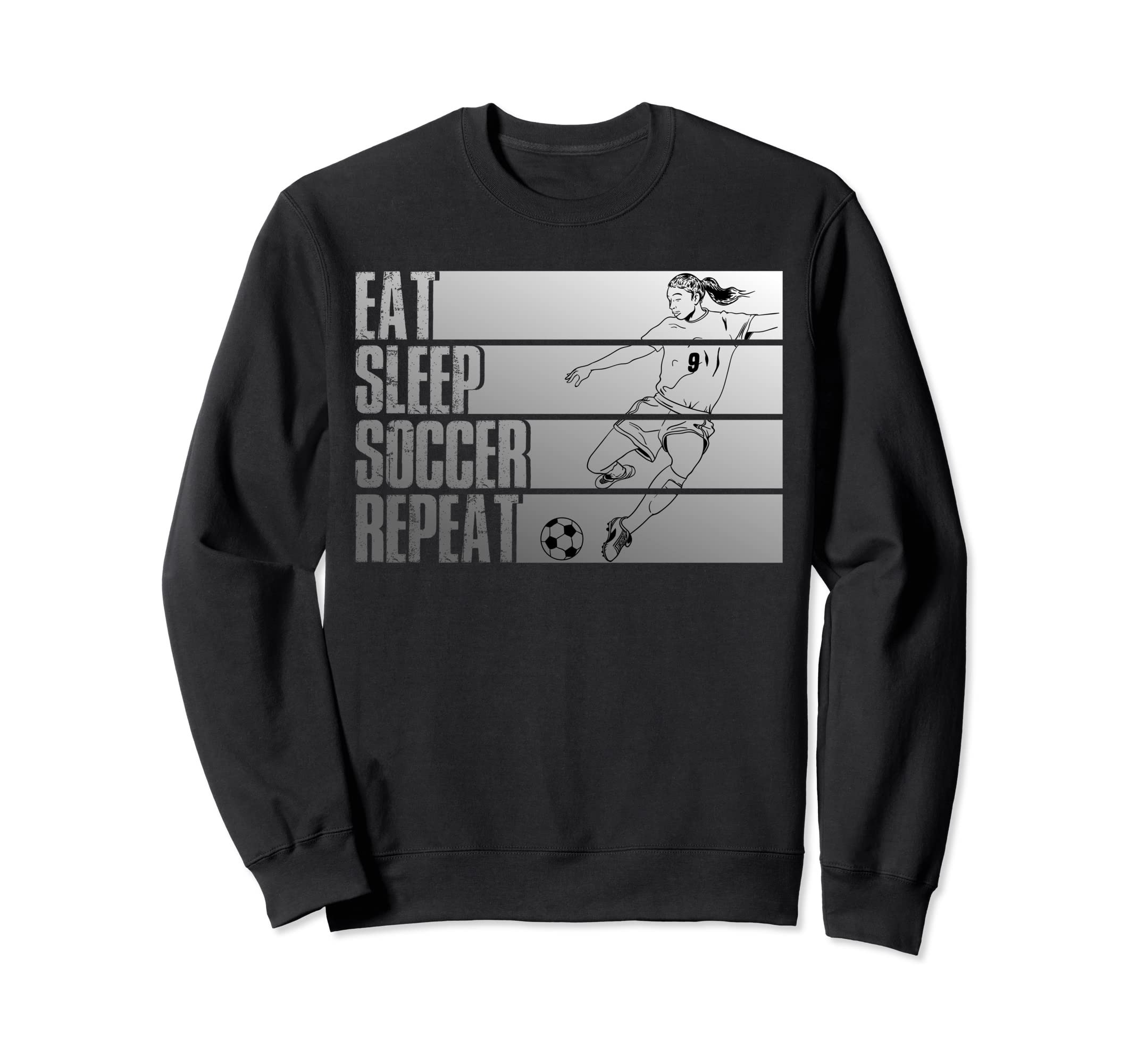 Eat Sleep Soccer Repeat Funny Sweatshirt - Novelty Apparel Unisex - T-Shirt, Sweatshirt, Hoodie