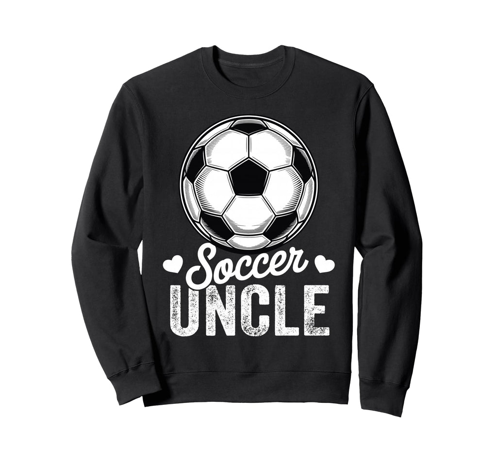 Funny Soccer Uncle Mothers Day Sweatshirt - Fun Novelty Design for Adults - T-Shirt, Sweatshirt, Hoodie