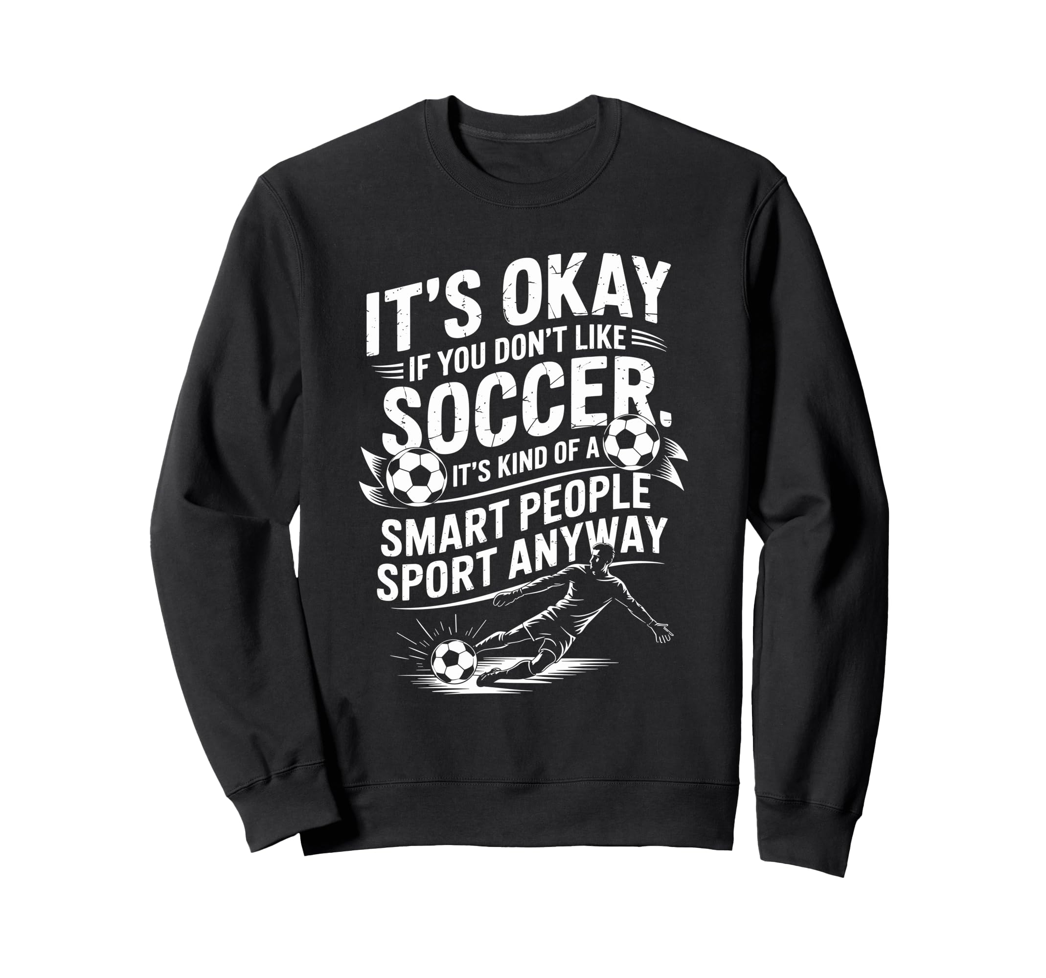 Soccer If You Dont Like Soccer Its Sweatshirt - Fun Novelty Design Unisex - T-Shirt, Sweatshirt, Hoodie