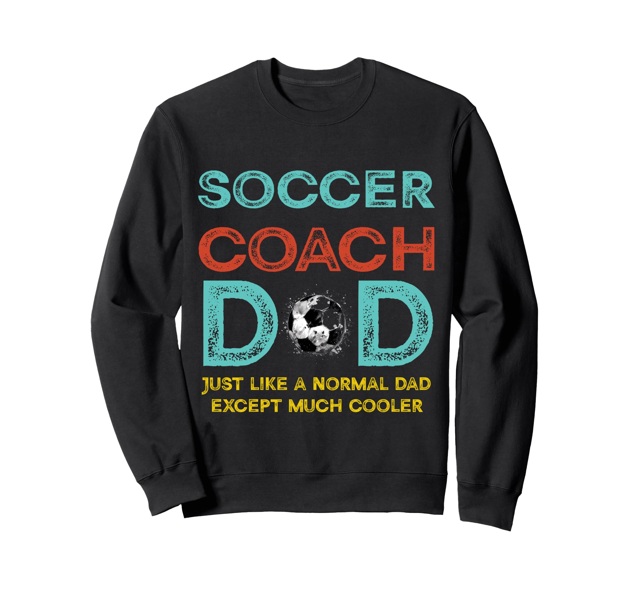 Soccer Coach Dad Fathers Day Sweatshirt - Custom Art Print for Adults - T-Shirt, Sweatshirt, Hoodie