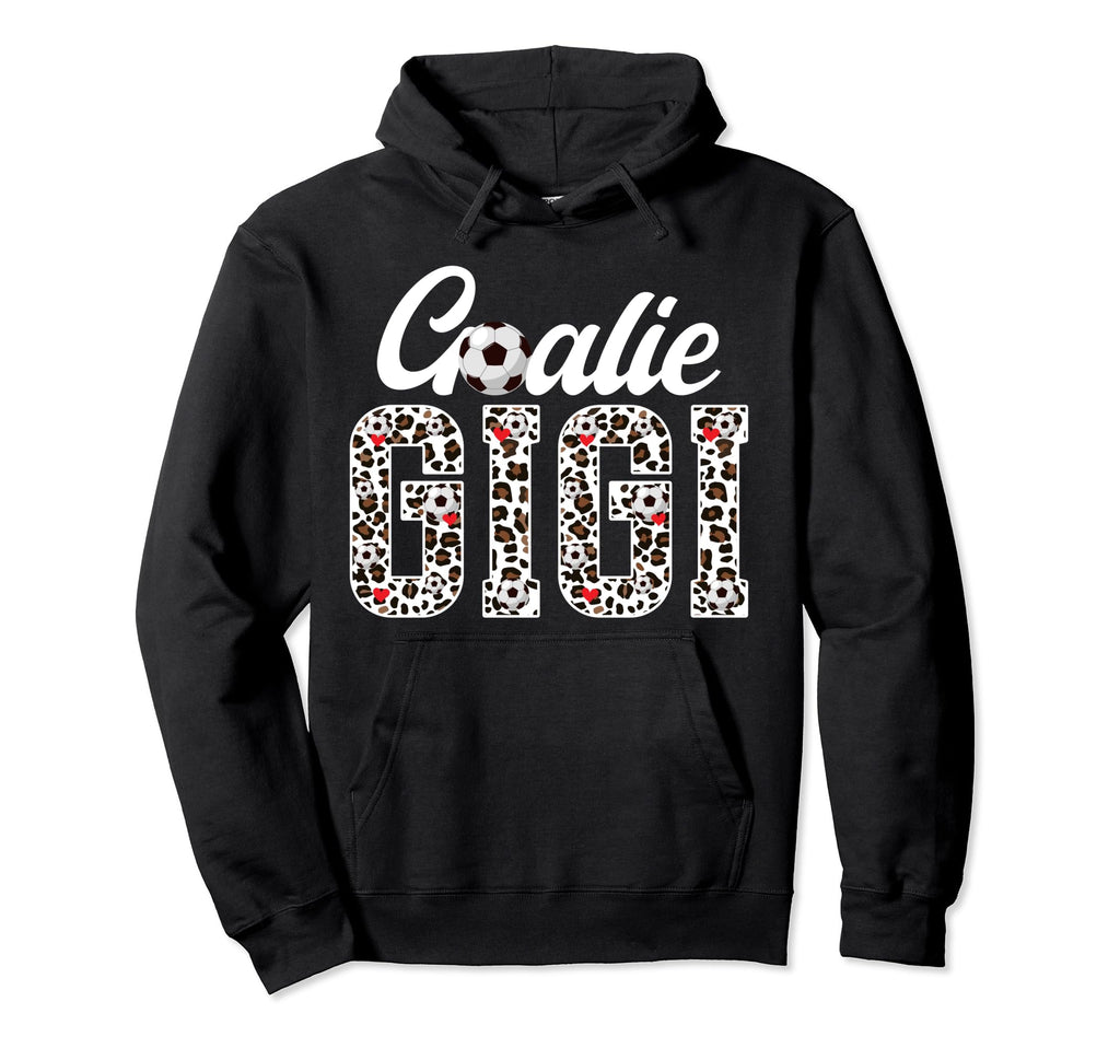 Soccer Goalie Gigi Leopard Gigi Soccer Hoodie - Unique Graphic for Adults - T-Shirt, Sweatshirt, Hoodie