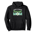 Loud And Proud Soccer Mom Hoodie - Novelty Apparel Men Women - T-Shirt, Sweatshirt, Hoodie