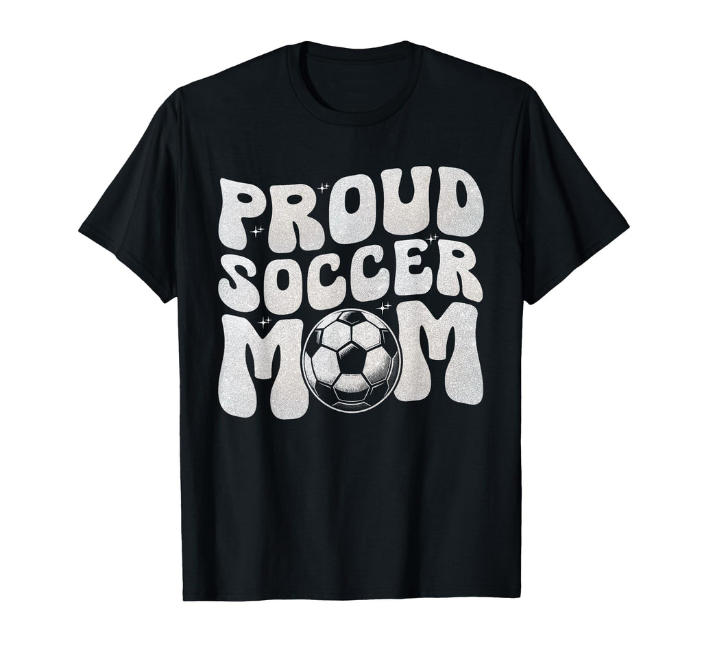 Proud Soccer Mom Football Mama T-Shirt - Casual Everyday Wear Men Women - T-Shirt, Sweatshirt, Hoodie