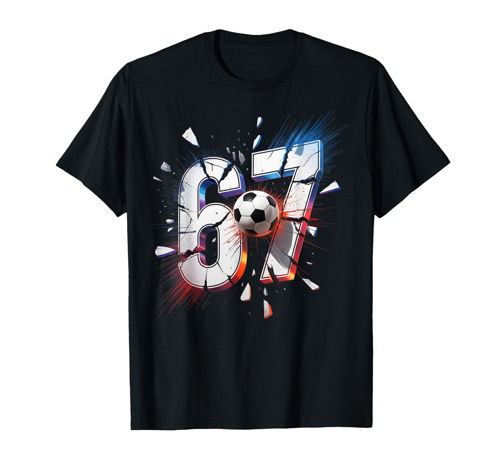 67 Soccer Six Seven 6 7 Meme 67 T-Shirt - Trendy Graphic Men Women - T-Shirt, Sweatshirt, Hoodie