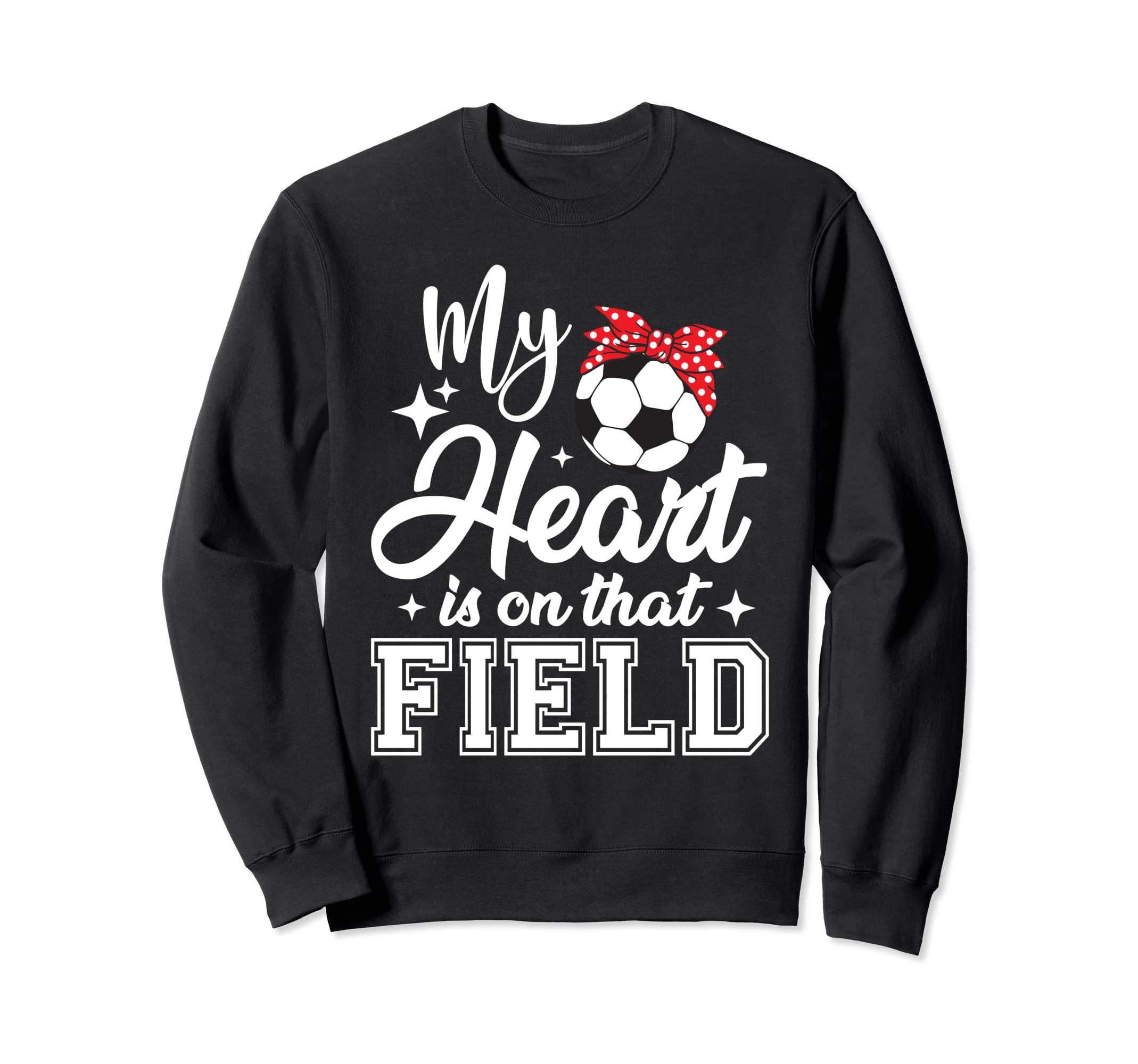 My Heart Is That Field Soccer Mom Sweatshirt - Unique Graphic Men Women - T-Shirt, Sweatshirt, Hoodie