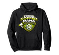 Proud Soccer Mama Funny Sideline Hoodie - Casual Everyday Wear Men Women - T-Shirt, Sweatshirt, Hoodie