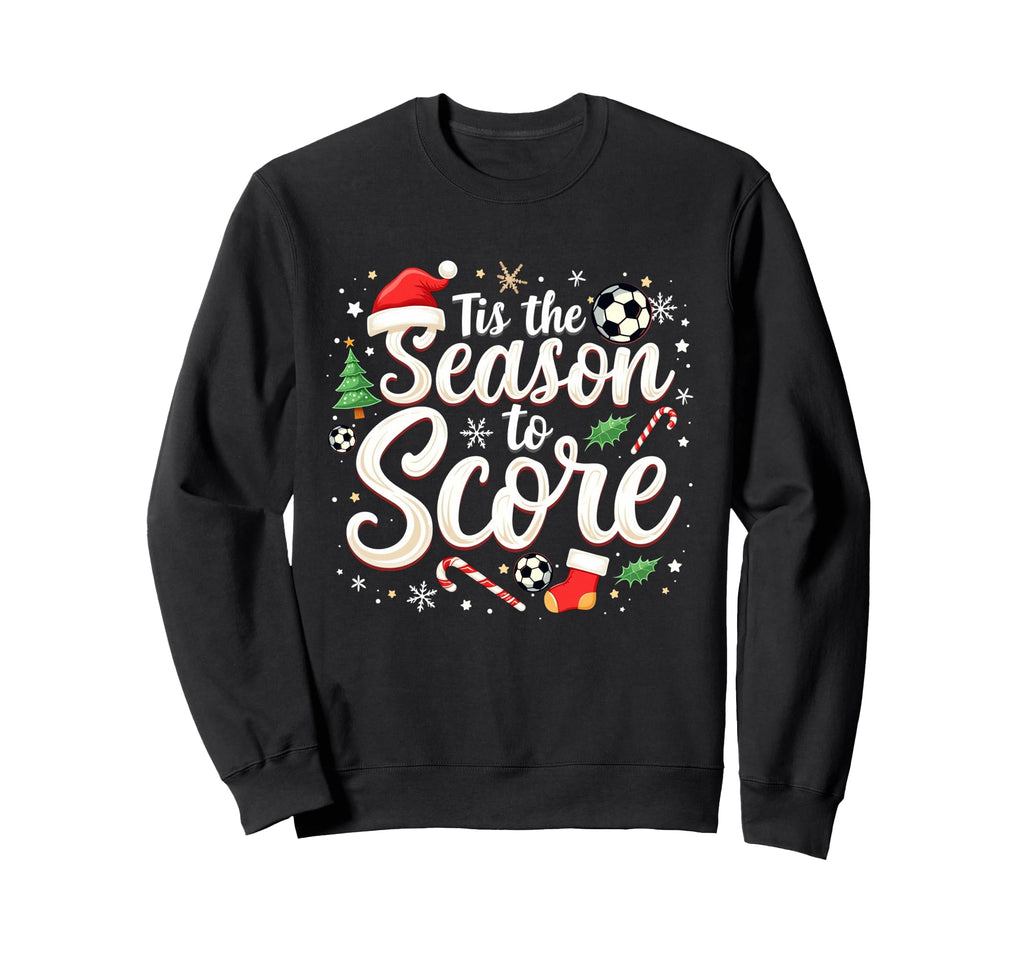 Tis Season To Score Soccer Player Sweatshirt - Graphic Print for Adults - T-Shirt, Sweatshirt, Hoodie