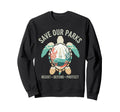 Save Our Parks Protect National Sweatshirt - Fun Novelty Design for Adults - T-Shirt, Sweatshirt, Hoodie