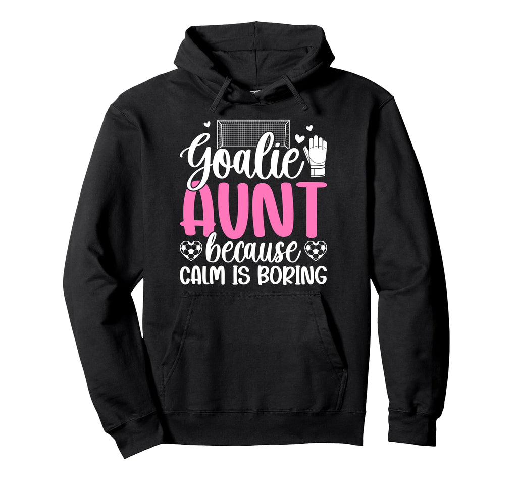 Funny Soccer Goalie Aunt Soccer Hoodie - Minimalist Print for Adults - T-Shirt, Sweatshirt, Hoodie