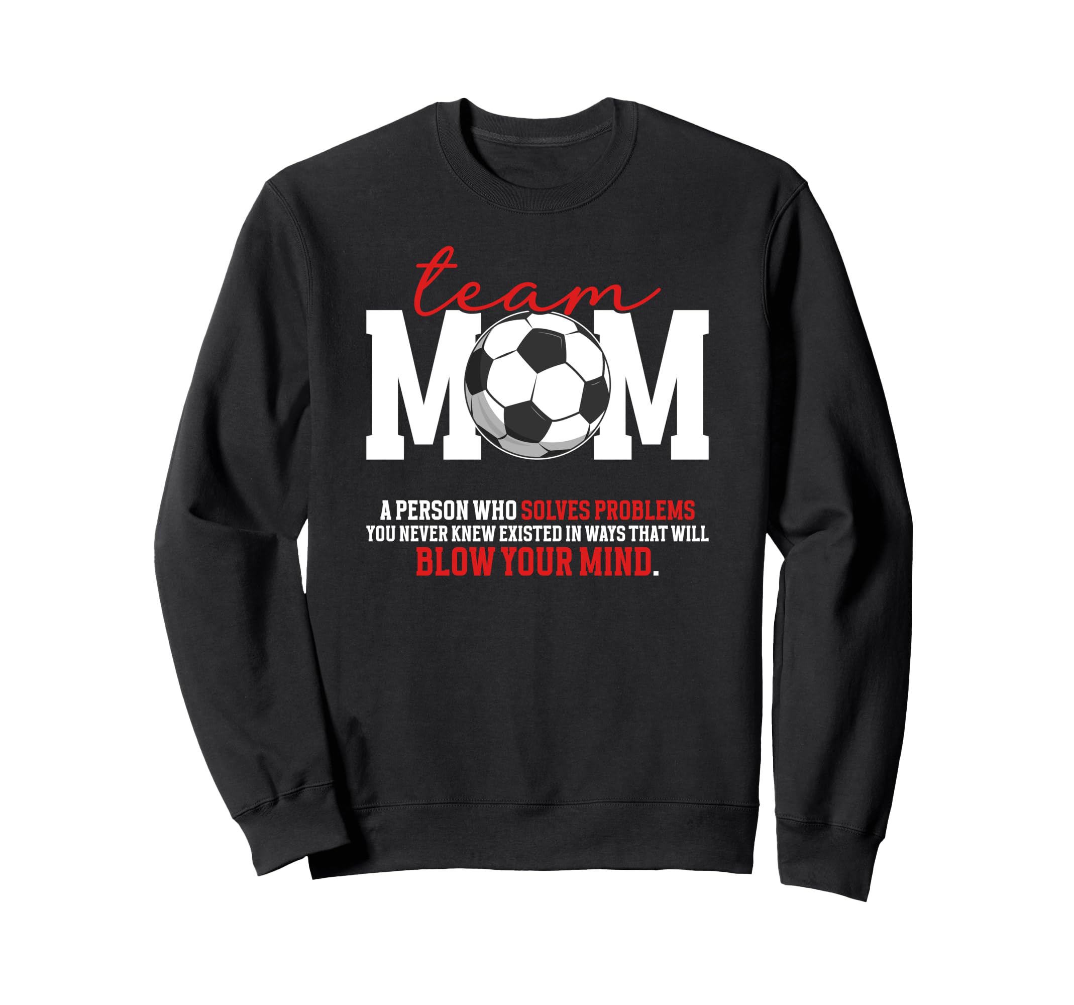 Soccer Team Mom Definition Soccer Team Sweatshirt - Unique Graphic Unisex - T-Shirt, Sweatshirt, Hoodie